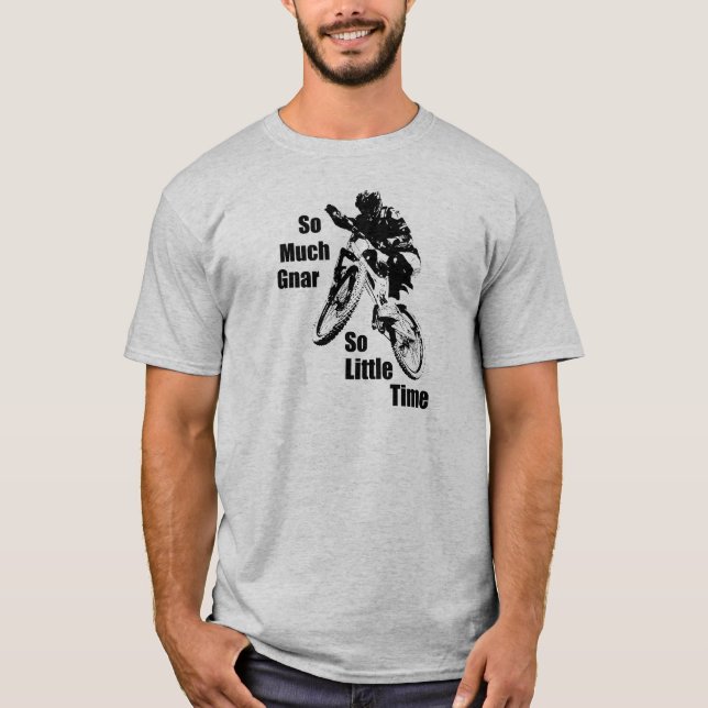 Camiseta Tanta Gnar tan poco tiempo en bicicleta de montaña (Anverso)