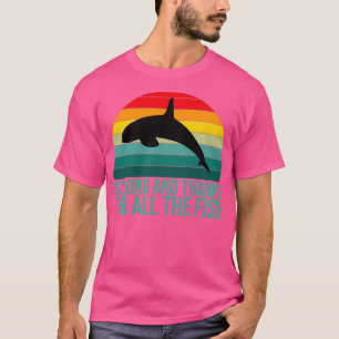 Camiseta tanto tiempo y gracias por todos los peces