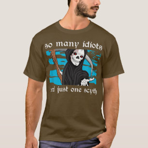 Camiseta Tantos idiotas y solo un esqueleto de muerte
