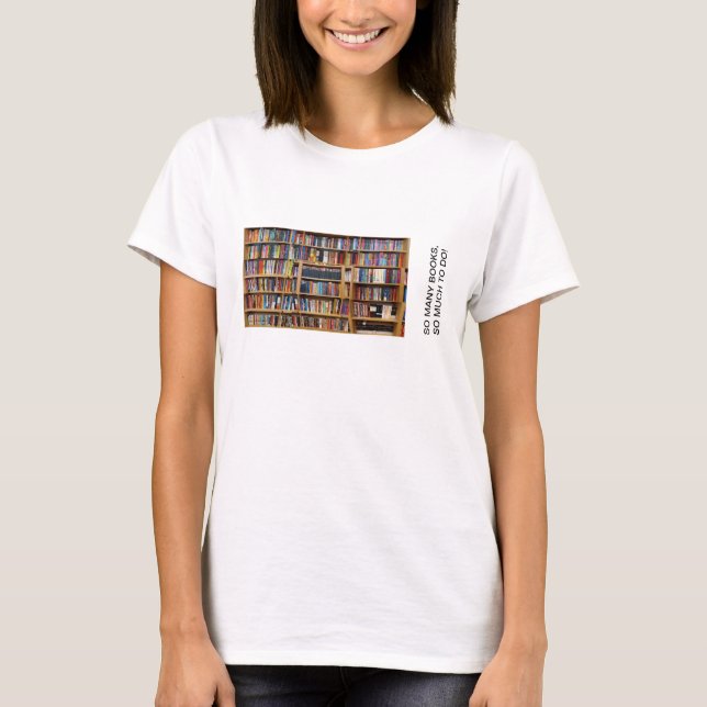 Camiseta ¡Tantos libros, mucho por hacer! Cita, amantes del (Anverso)