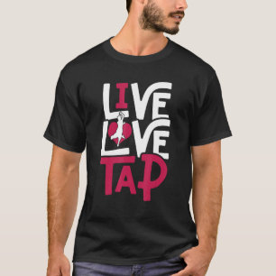 Camiseta Tap Dance Tap Dancer Live Love Tap