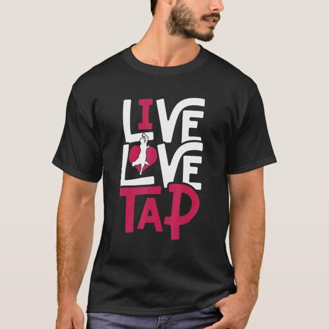 Camiseta Tap Dance Tap Dancer Live Love Tap (Anverso)