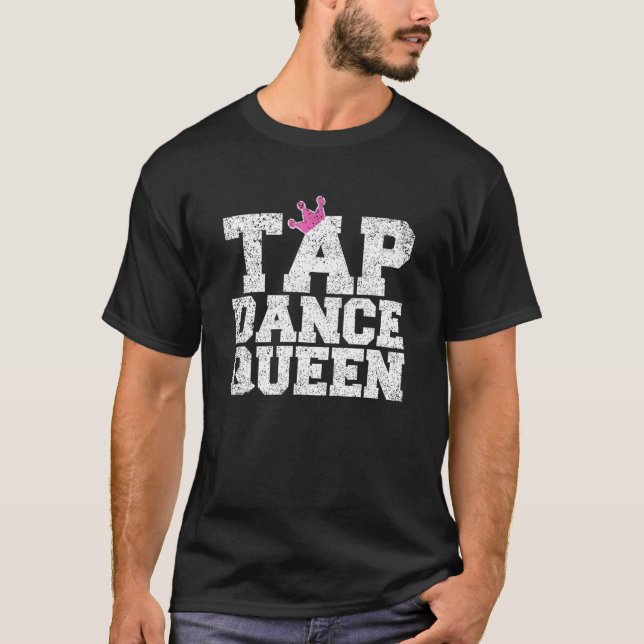 Camiseta Tap Dance Teacher Tap Dance Queen Tap Dancer (Anverso)
