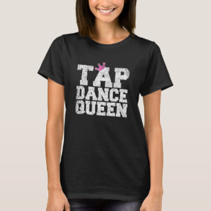 Camiseta Tap Dance Teacher Tap Dance Queen Tap Dancer 1