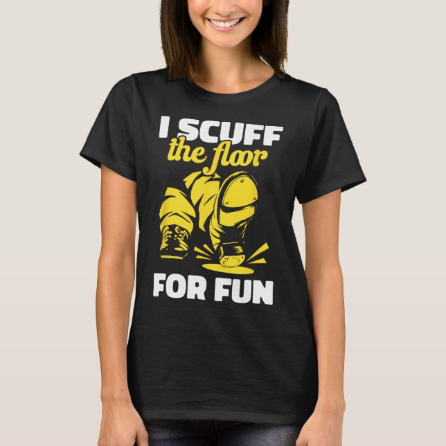 Camiseta Tap Dancing I Scuff El Suelo Para Fun Tap Dancer T (Anverso)