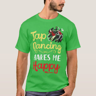 Camiseta Tap Dancing me hace feliz