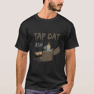 Camiseta Tap Dat Ash Cigar Fumar cigarrillos Fumar más lige