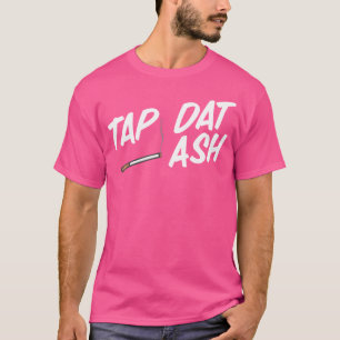 Camiseta Tap Dat Ash Cigarrillos divertidos para fumar Vapi