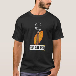 Camiseta Tap Dat Ash Funny Cigar Fumador De Azúcar Cita Muc