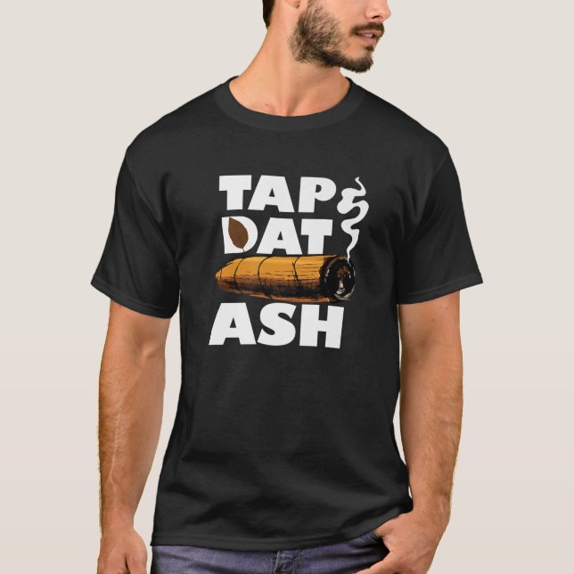 Camiseta Tap Dat Ash Funny Cigar Smoker Quote Lover Smoking (Anverso)