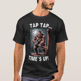 Camiseta Tap Tap Time's Up Bigfoot Funny T-Shirt
