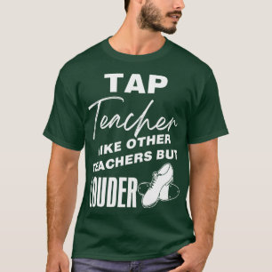 Camiseta Tap Teacher Como Otros Maestros Pero Más Allá