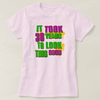 Camiseta Tardó los 38.os años para mirar esto bueno