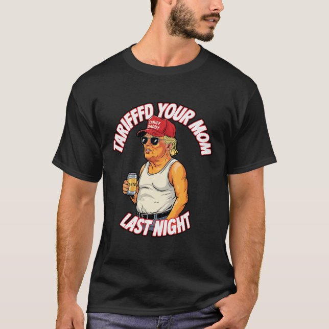 Camiseta Tariffed Tu Mamá Anoche Tarrió Gracioso (Anverso)