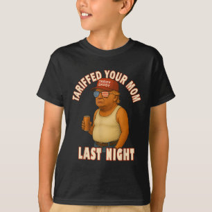 Camiseta Tariffed Your Mom Funny Tariff Daddy Trump Meme