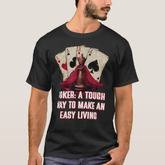 Camiseta Tarjeta de trabajo de póquer Tough Way To Make An 