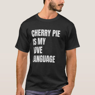 Camiseta Tarta De Cereza Es Mi Lenguaje De Amor Divertido A
