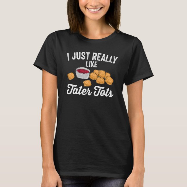 Camiseta Tater Tots Me Gusta Mucho Tater Tots (Anverso)