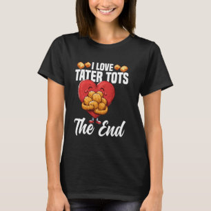 Camiseta Tater Tots Plush Dish Tater Tots Maker Fresh Tater