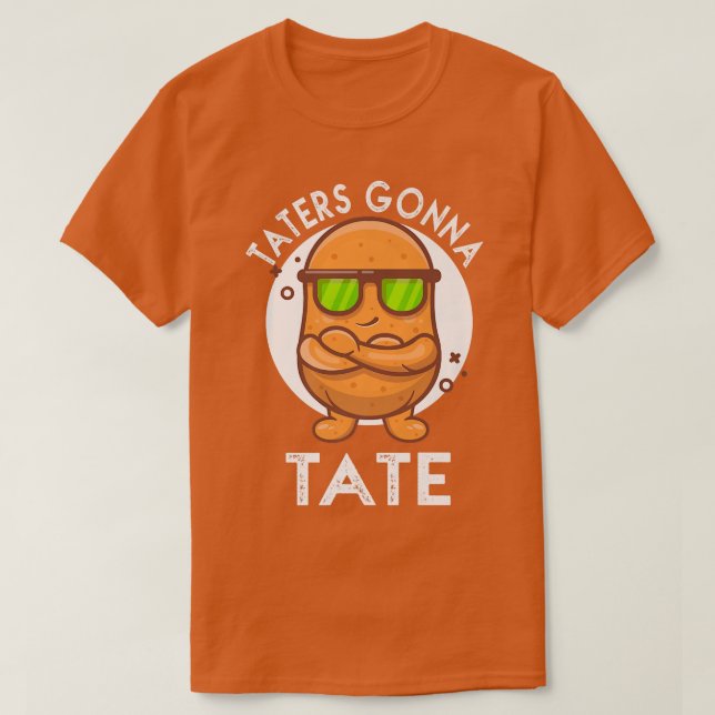 Camiseta Taters Gonna Tate Potato Tater Tot Foodie Food Lov (Diseño del anverso)