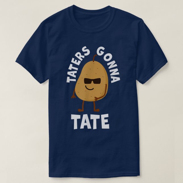 Camiseta Taters Gonna Tate Potato Tater Tot Foodie Food Lov (Diseño del anverso)