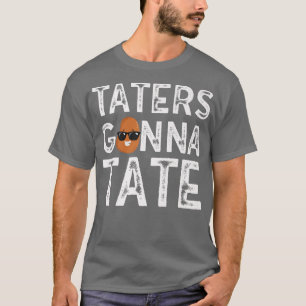 Camiseta Taters Gonna Tate Potato Tater Tot Foodie Food Lov