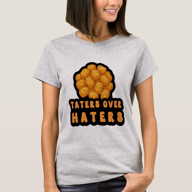 Camiseta Taters Over Haters | Funny Food Pun Quote (Anverso)