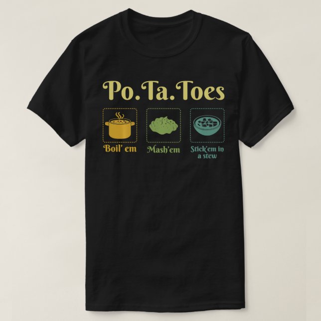 Camiseta Taters PoTaToes Potato Hervir Em Mash Em Pégale Em (Diseño del anverso)