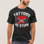Camiseta Tattoo Artist Body Art Ink Parlor Shop  Tattoos Ar<br><div class="desc">Tattoo Artist Body Art Ink Parlor Shop  Tattoos Are Stupid   1  .</div>