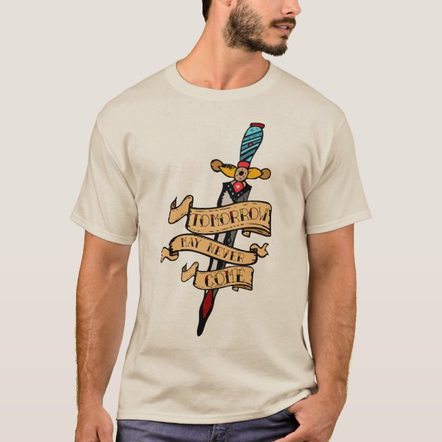 Camiseta Tattoo dague couteau poignard tomorrow may never c (Anverso)