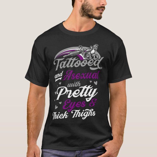 Camiseta Tattooed And Asexual With Pretty Eyes And Thick Th (Anverso)