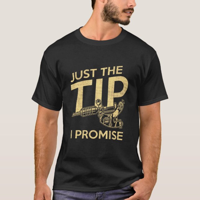 Camiseta Tattooed Just The Tip Promise Tattoo Artist (Anverso)