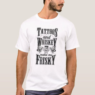 Camiseta Tattoos And Whiskey Make Me Frisky