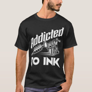 Camiseta Tatuaje Adicto A Artista De Tatuajes De Tinta 
