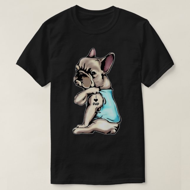 Camiseta Tatuajes de Bulldog francés que amo a papá sentand (Diseño del anverso)