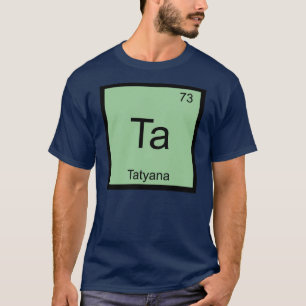 Camiseta Tatyana Nombre Química Elemento Tabla Periódica