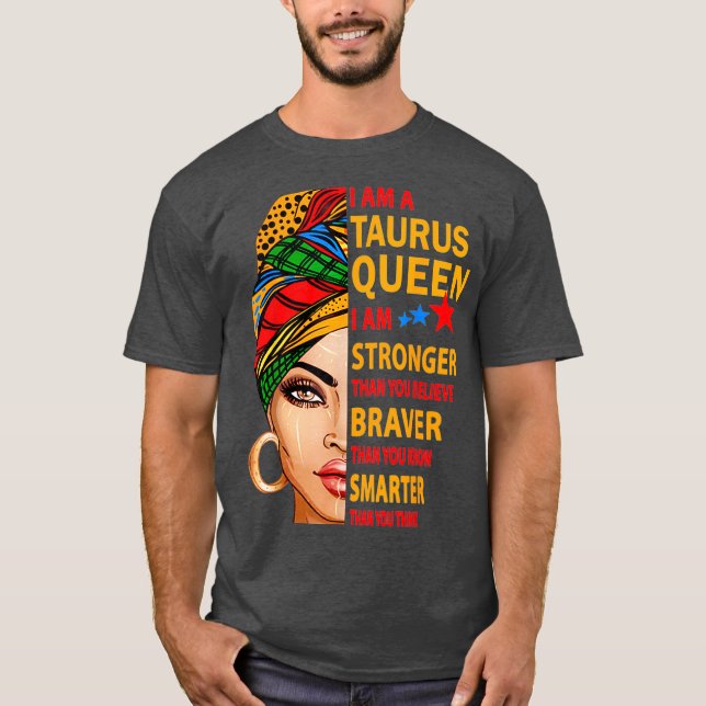 Camiseta Taurus queen I am stronger birthday gift for (Anverso)