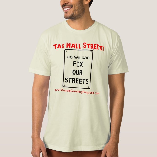 Camiseta Tax Wall Street so we can Fix Our Streets (Anverso)