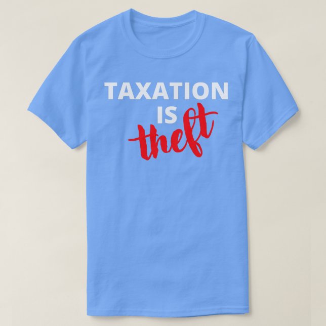 Camiseta Taxation is Theft (Diseño del anverso)