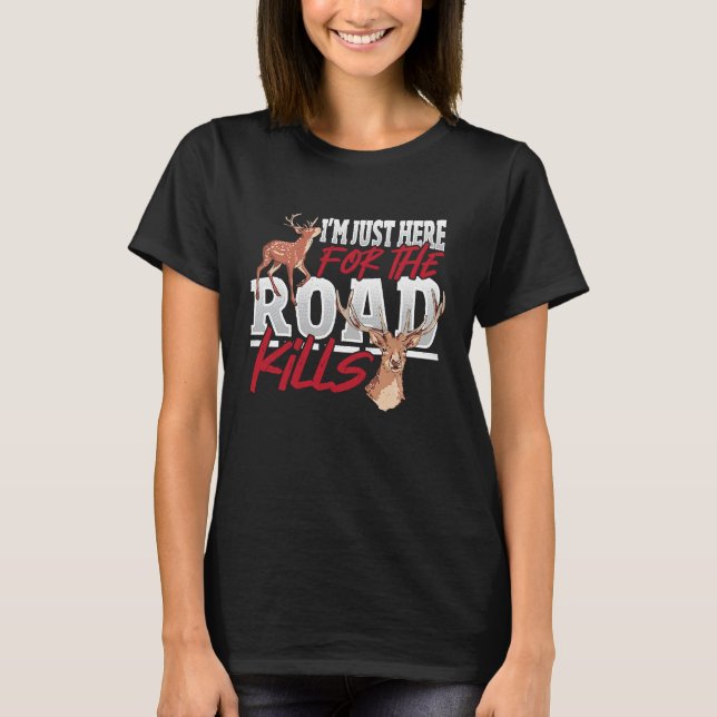 Camiseta Taxidermist Juste Here For Road Kills Deer Taxider (Anverso)