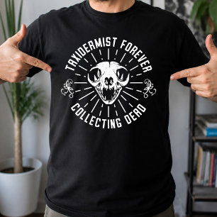 Camiseta Taxidermista coleccionando cosas muertas para siem