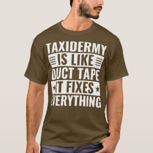 Camiseta Taxidermy arregla todo lo gracioso taxidermista