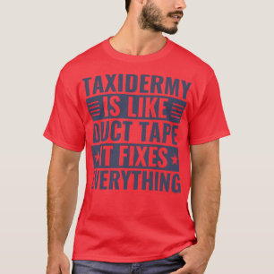 Camiseta Taxidermy arregla todo lo gracioso taxidermista 1