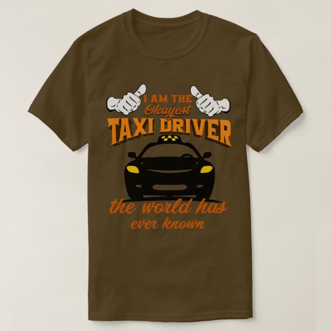 Camiseta Taxista Soy El Conductor De Taxi Más Okayer Del Mu (Diseño del anverso)
