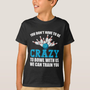 Camiseta Taza de bolos divertida y loca para jugadores de d