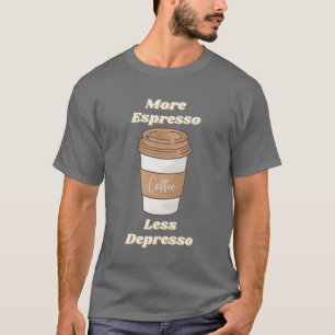 Camiseta Taza de latte Más Espresso Menos Depresión