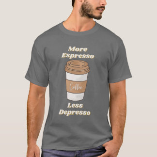Camiseta Taza de latte Más Espresso Menos Depresión