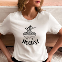 Camiseta Tazón de fideos divertido “Send Noods”