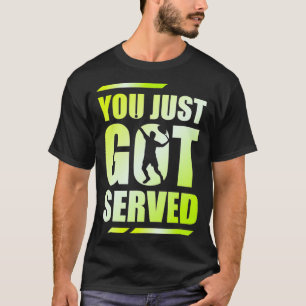 Camiseta Te acaban de servir para un tenista