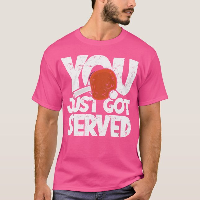 Camiseta Te acaban de servir - Pingpong Racquet Ball Sports (Anverso)